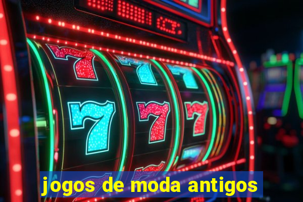 jogos de moda antigos