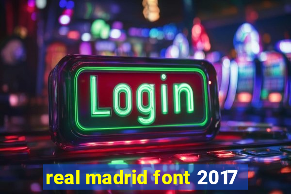 real madrid font 2017