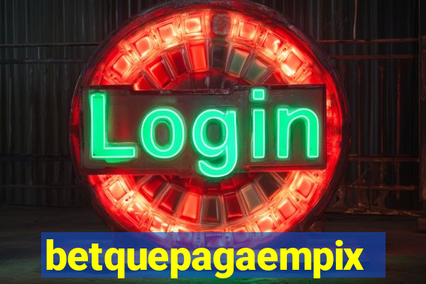 betquepagaempix