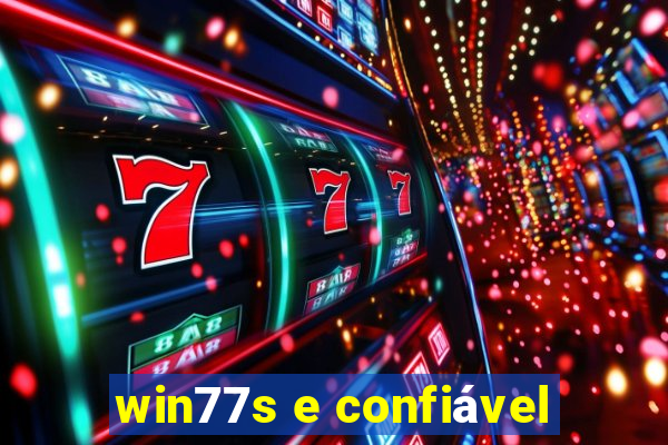 win77s e confiável