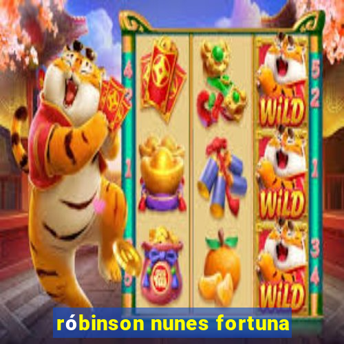 róbinson nunes fortuna