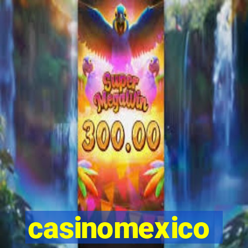 casinomexico