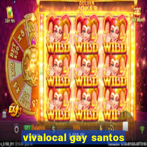 vivalocal gay santos