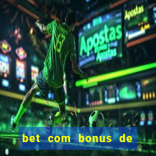 bet com bonus de cadastro sem deposito