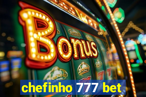 chefinho 777 bet