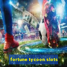 fortune tycoon slots