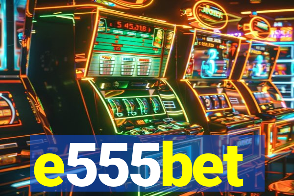 e555bet