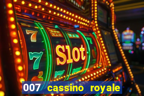 007 cassino royale completo dublado