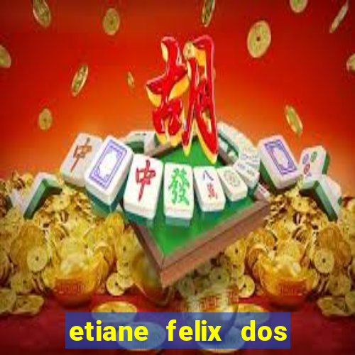 etiane felix dos santos nua