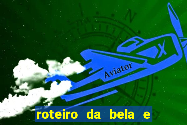 roteiro da bela e a fera