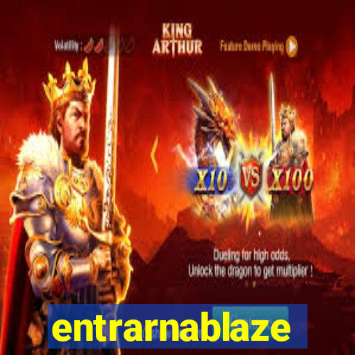 entrarnablaze