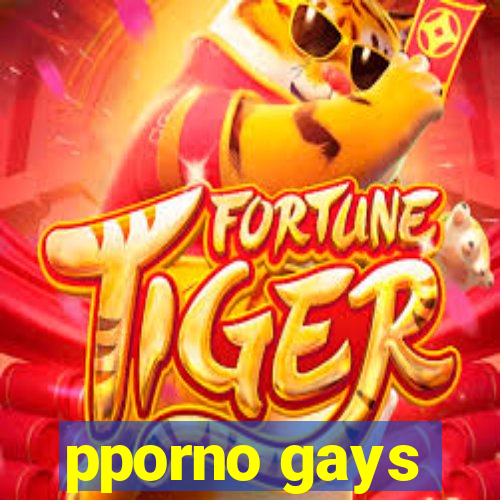 pporno gays