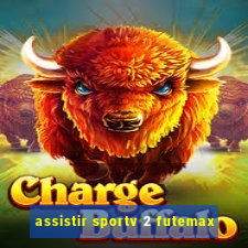 assistir sportv 2 futemax