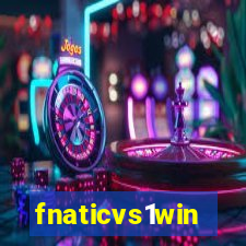 fnaticvs1win