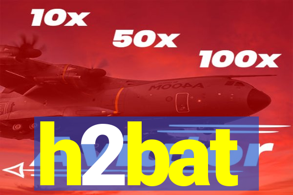 h2bat