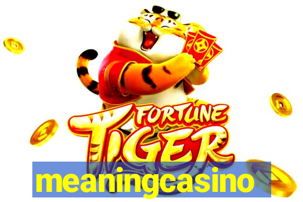 meaningcasino