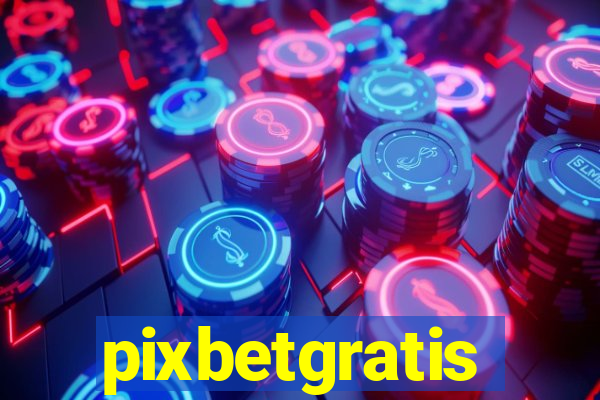 pixbetgratis