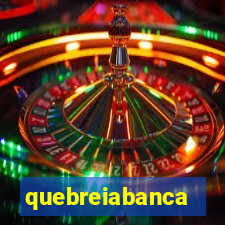 quebreiabanca