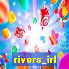 rivers_irl