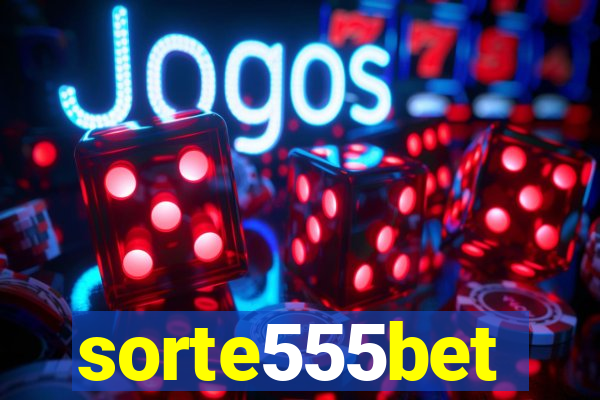 sorte555bet