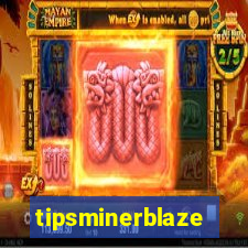 tipsminerblaze